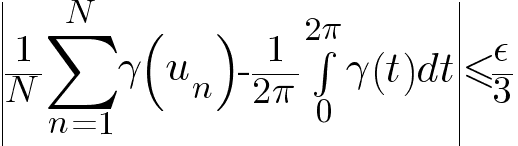 delim{|}{{1/N} sum{n=1}{N}{gamma(u_n)} - 1/{2 pi} int{0}{2 pi}{gamma(t) dt}}{|} <= epsilon/3